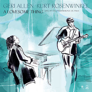 Review of Geri Allen & Kurt Rosenwinkel: A Lovesome Thing