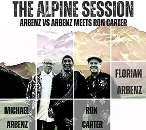 Review of Ron Carter/Michael and Florian Arbenz: The Alpine Session: Arbenz vs Arbenz Meets Ron Carter