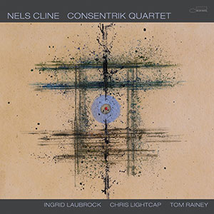 Review of Nels Cline: Consentrik Quartet