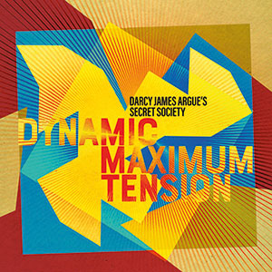 Review of Darcy James Argue's Secret Society: Dynamic Maximum Tension