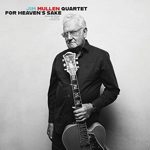 Review of Jim Mullen Quartet: For Heaven’s Sake