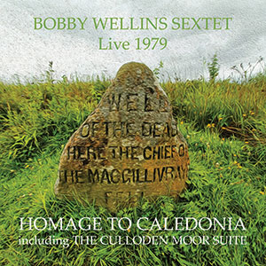 Review of Bobby Wellins Sextet: Homage to Caledonia