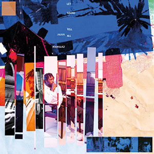 Review of Julius Rodriguez: Let Sound Tell All