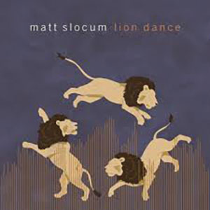 Review of Matt Slocum: Lion Dance