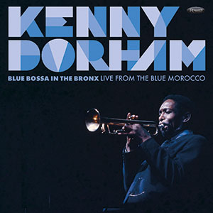 Review of Kenny Dorham: Blue Bossa in The Bronx: Live from the Blue Morocco