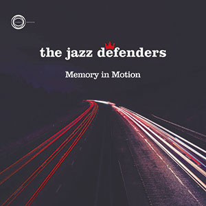 Review of The Jazz Defenders: Memory In Motion