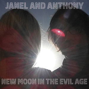 Review of Janel & Anthony: New Moon In An Evil Age