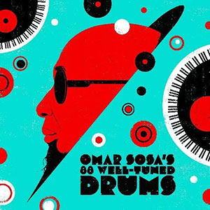 Review of Omar Sosa: Omar Sosa’s 88 Well Tuned Drums