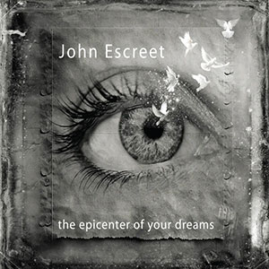 Review of John Escreet: The Epicenter of Your Dreams