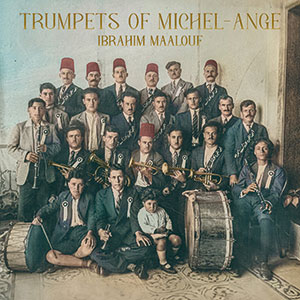 Review of Ibrahim Maalouf: Trumpets of Michel Ange