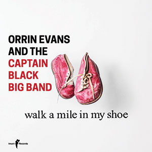 Review of Orrin Evans & The Captain Black Big Band: Walk A Mile In My Shoe